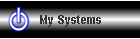 My Systems